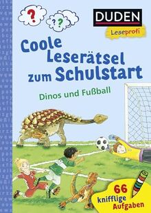 Duden Leseprofi – Coole Leserätsel zum Schulstart – Dinos und Fußball, 1. Klasse: 66 knifflige Aufgaben | Lernrätsel und sinnvolle Beschäftigung für Kinder ab 6 Jahren