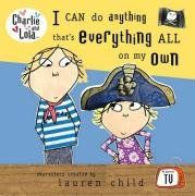 I Can Do Anything That's Everything All on My Own (Charlie and Lola)