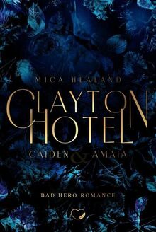 Clayton Hotel: Caiden & Amaia (Bad Hero Romance) (Claytons 2)