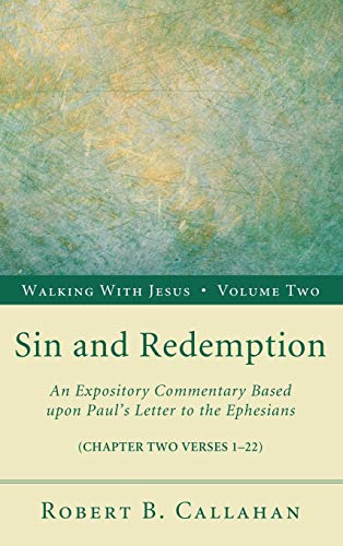 Sin and Redemption: An Expository Commentary Based Upon Paul's Letter to the Ephesians (Walking with Jesus, Band 2)
