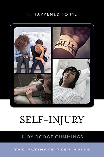 Self-Injury: The Ultimate Teen Guide (It Happened to Me, 46, Band 46)