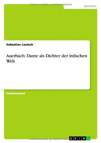 Auerbach: Dante als Dichter der irdischen Welt