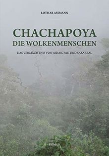Chachapoya - Die Wolkenmenschen: Das Vermächtnis von Aidan, Pau und Sakarbal