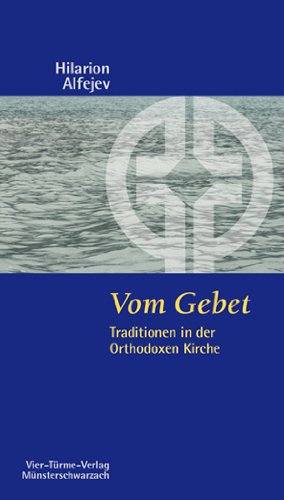 Vom Gebet. Traditionen in der Orthodoxen Kirche.