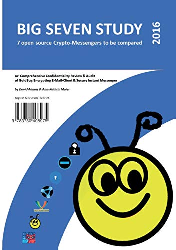 David Adams Big Seven Study (2016), 7 Open Source Crypto-Messengers To Be Compared (English/Deutsch), Or, Comprehensive Confidentiality Review & Audit Of