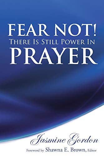 Fear Not! There is Still Power in Prayer