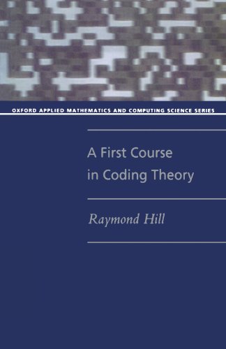 A First Course In Coding Theory (Oxford Applied Mathematics And Computing Science Series)