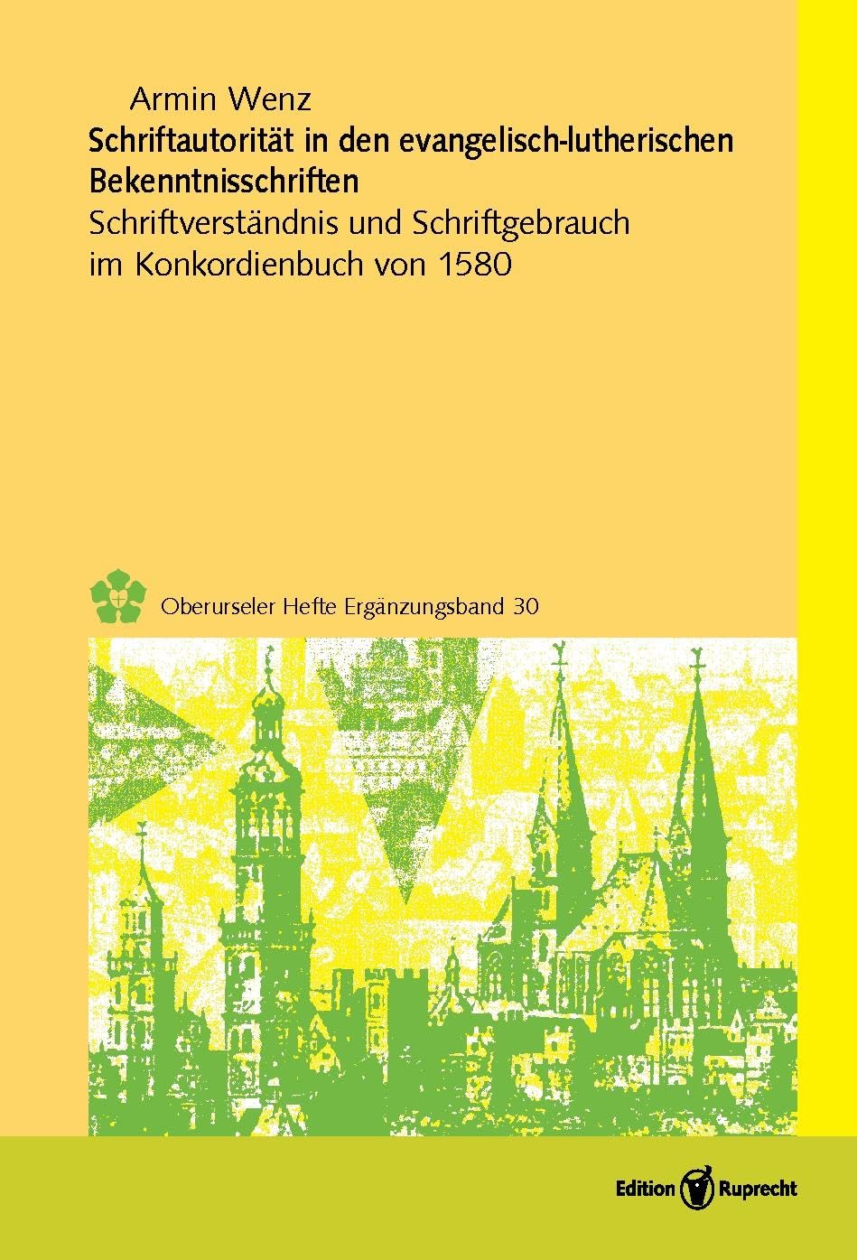 Schriftautorität in den evangelisch-lutherischen Bekenntnisschriften: Schriftverständnis und Schriftgebrauch im Konkordienbuch von 1580 (Oberurseler Hefte. Ergänzungsbände)