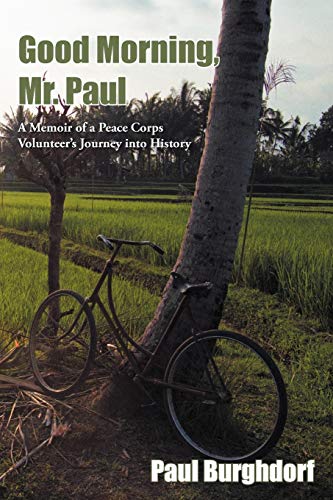 Good Morning, Mr. Paul: A Memoir of a Peace Corps Volunteer's Journey into History