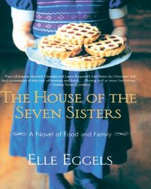 The House of the Seven Sisters: A Novel of Food and Family