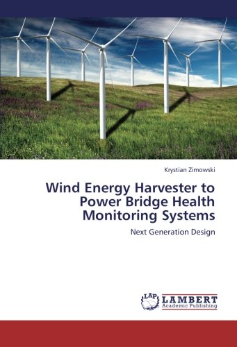 Wind Energy Harvester to Power Bridge Health Monitoring Systems: Next Generation Design