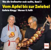 Was die Großmutter noch wußte 03. Vom Apfel bis zur Zwiebel