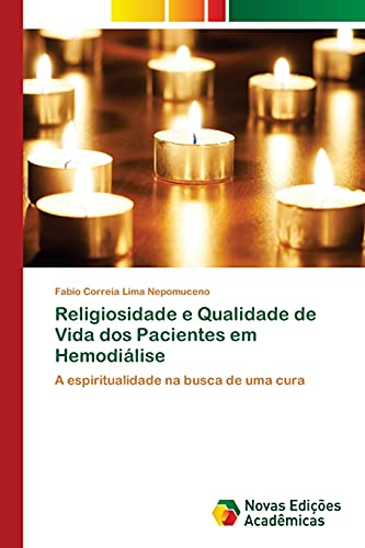 Religiosidade e Qualidade de Vida dos Pacientes em Hemodiálise: A espiritualidade na busca de uma cura