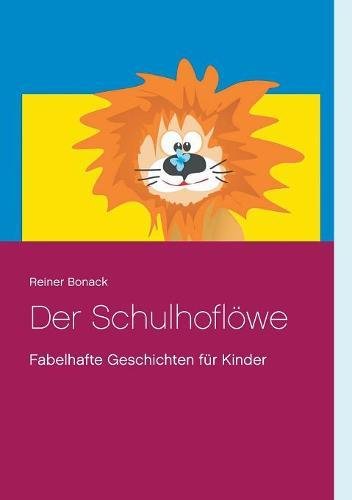 Der Schulhoflöwe: Fabelhafte Geschichten für Kinder