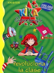 Kika Superbruja revoluciona la clase (Castellano - Bruño - Knister - Kika Superbruja)