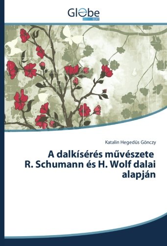 A dalkísérés művészete R. Schumann és H. Wolf dalai alapján