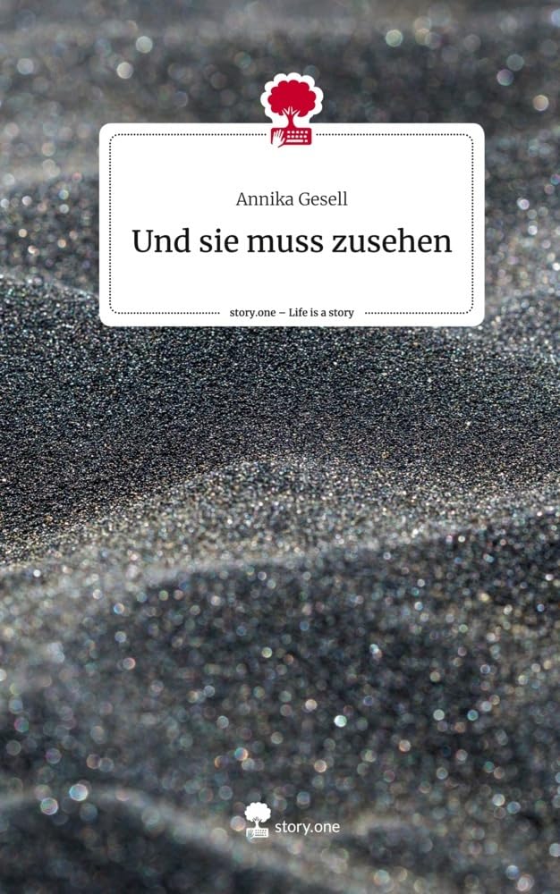 Und sie muss zusehen. Life is a Story - story.one