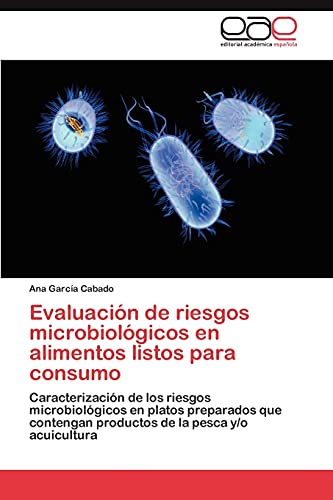Evaluación de riesgos microbiológicos en alimentos listos para consumo: Caracterización de los riesgos microbiológicos en platos preparados que contengan productos de la pesca y/o acuicultura