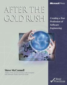 After the Goldrush: Essays on the Profession of Software Engineering (Best Practices)