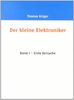 Der kleine Elektroniker: Band 1 - Erste versuche