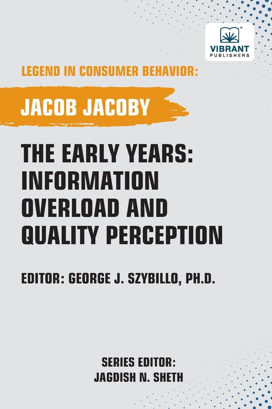 The Early Years: Information Overload and Quality Perception (Legend in Consumer Behavior)