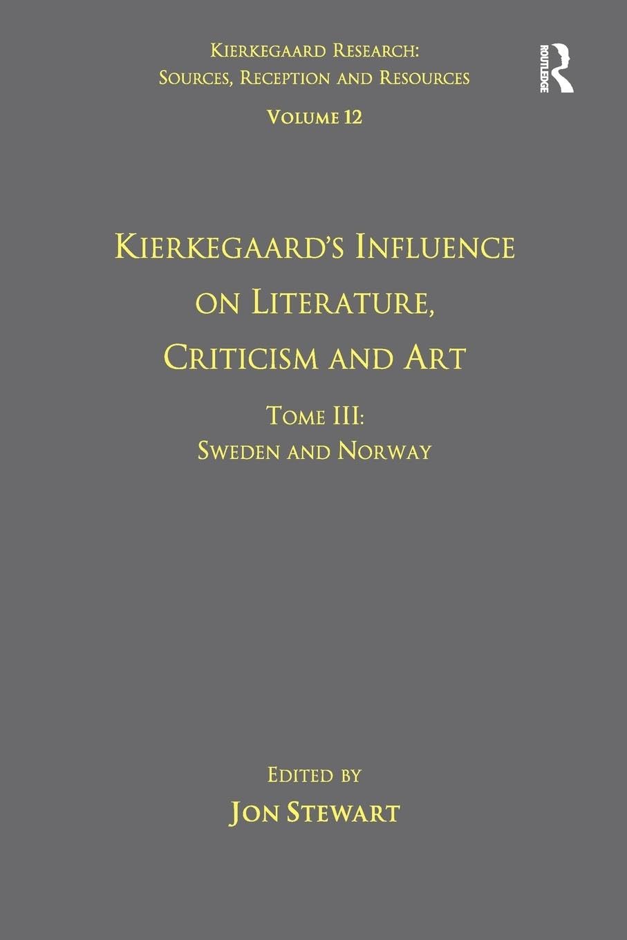 Volume 12, Tome III: Kierkegaard's Influence on Literature, Criticism and Art: Kierkegaard's Influence on Literature, Criticism and Art: Sweden and ... Sources, Reception and Resources, Band 12)