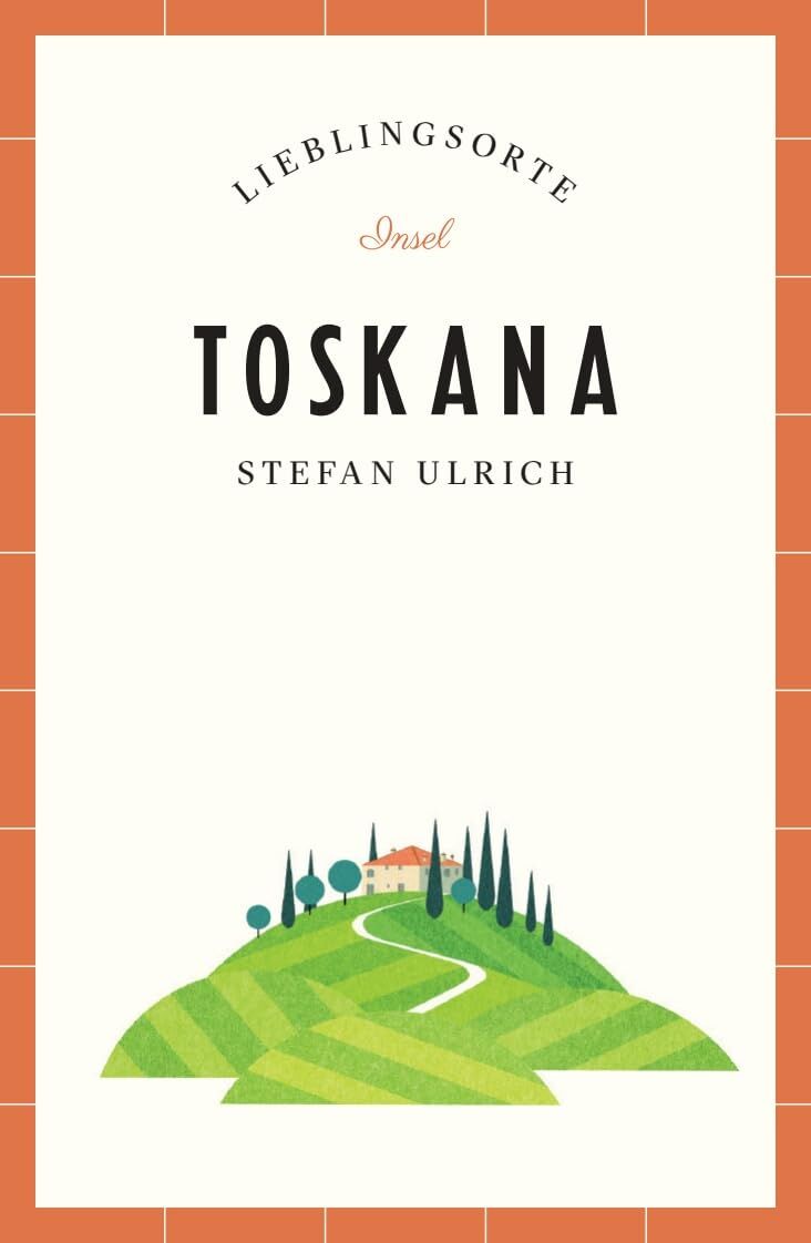 Ulrich, Stefan: Toskana Reiseführer LIEBLINGSORTE