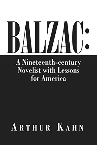 Balzac: A Nineteenth-century Novelist with Lessons for America: A Nineteenth-century Novelist with Lessons for America