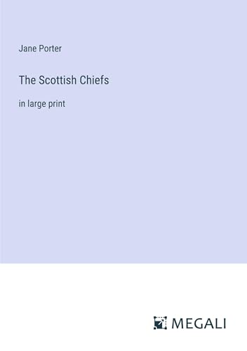 The Scottish Chiefs: in large print