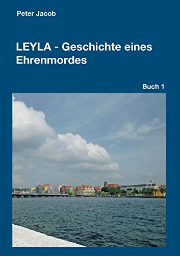 Leyla - Geschichte eines Ehrenmordes: Buch 1
