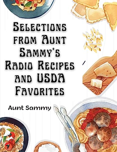 Selections from Aunt Sammy's Radio Recipes and USDA Favorites