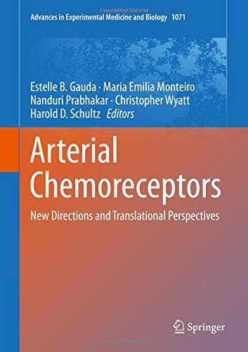 Arterial Chemoreceptors: New Directions and Translational Perspectives (Advances in Experimental Medicine and Biology, Band 1071)