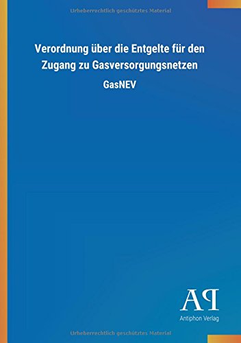 Verordnung über die Entgelte für den Zugang zu Gasversorgungsnetzen: GasNEV