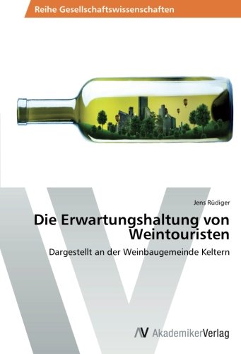 Die Erwartungshaltung von Weintouristen: Dargestellt an der Weinbaugemeinde Keltern