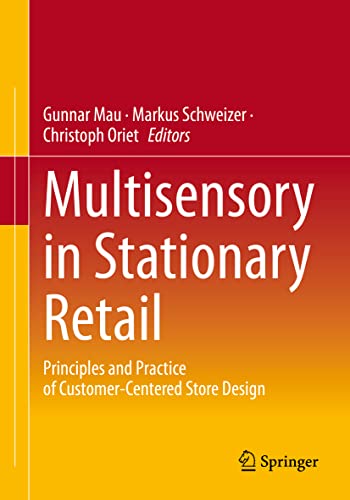 Multisensory in Stationary Retail: Principles and Practice of Customer-Centered Store Design