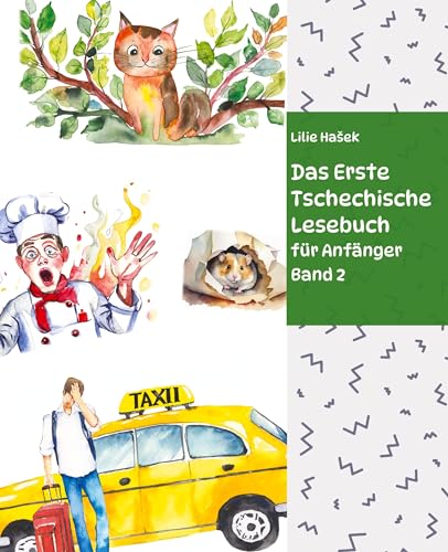 Das Erste Tschechische Lesebuch für Anfänger Band 2: Stufe A2 Zweisprachig mit Tschechisch-deutscher Übersetzung (Gestufte Tschechische Lesebücher)