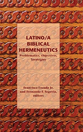 Latino/a Biblical Hermeneutics: Problematics, Objectives, Strategies (Society of Biblical Literature Semeia Studies, Band 68)