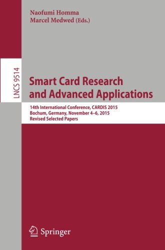 Smart Card Research and Advanced Applications: 14th International Conference, CARDIS 2015, Bochum, Germany, November 4-6, 2015. Revised Selected Papers (Lecture Notes in Computer Science)