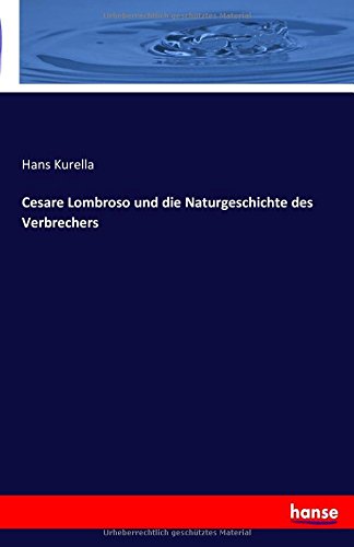 Cesare Lombroso und die Naturgeschichte des Verbrechers