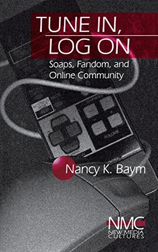 Tune In, Log On: Soaps, Fandom, and Online Community (New Media Cultures)
