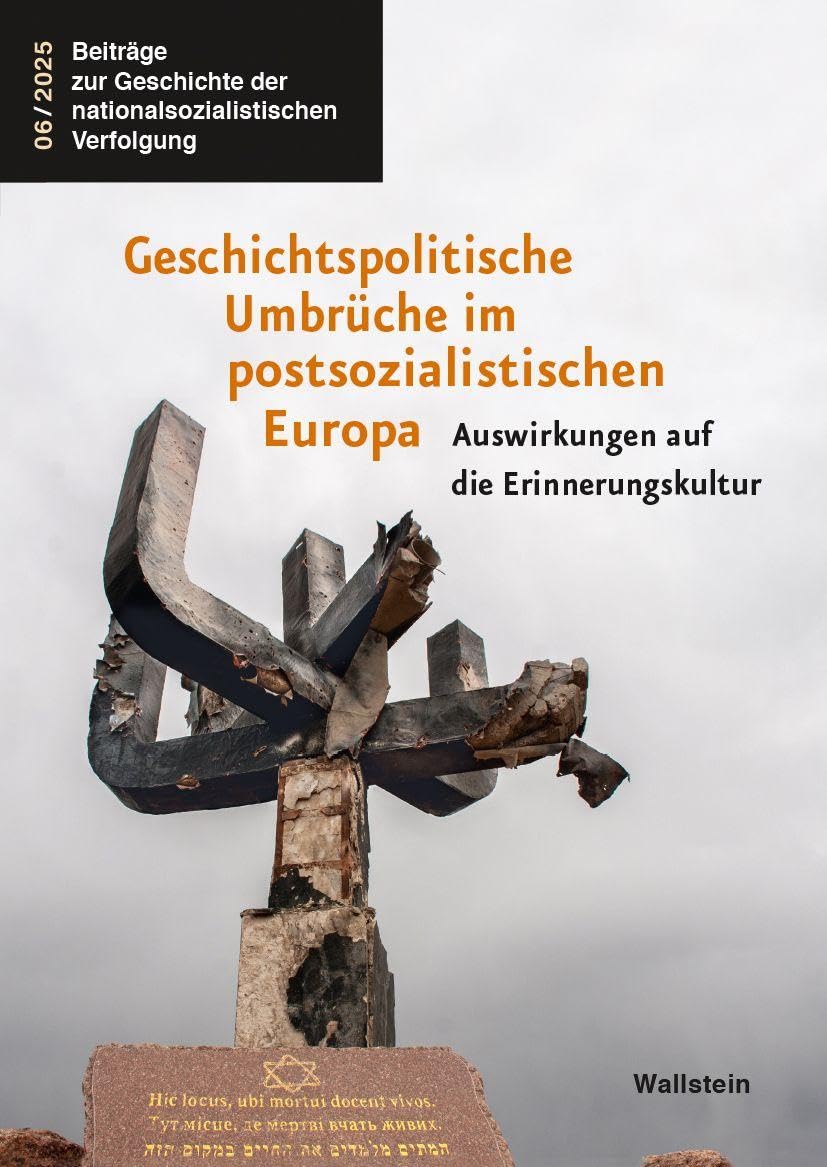 Geschichtspolitische Umbrüche im postsozialistischen Europa: Auswirkungen auf die Erinnerungskultur (Beiträge zur Geschichte der nationalsozialistischen Verfolgung)