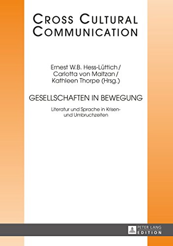 Gesellschaften in Bewegung: Literatur und Sprache in Krisen- und Umbruchzeiten (Cross-Cultural Communications)