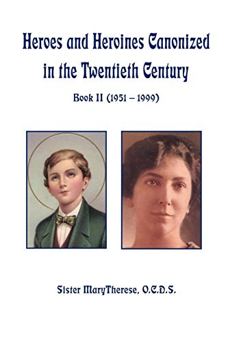 Heroes and Heroines Canonized In The Twentieth Century: Book II (1951 - 1999)
