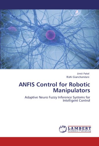 ANFIS Control for Robotic Manipulators: Adaptive Neuro Fuzzy Inference Systems for Intelligent Control