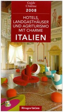 Hotels, Landgasthäuser und Agriturismo mit Charme in Italien 2008