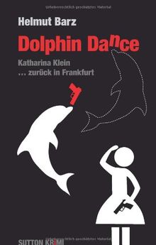 Dolphin Dance: Ein Katharina-Klein-Krimi