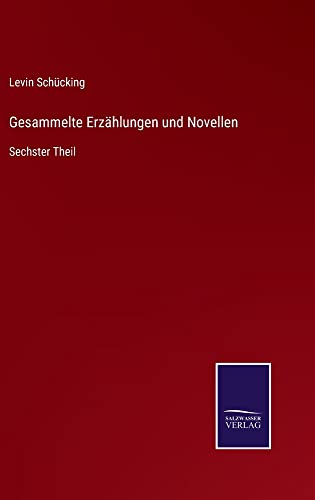 Gesammelte Erzählungen und Novellen: Sechster Theil