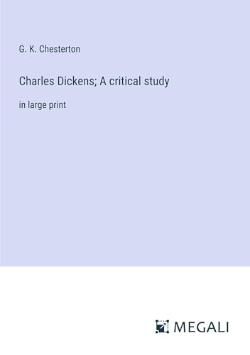 Charles Dickens; A critical study: in large print