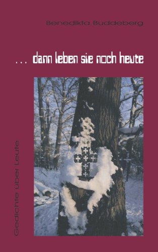 ... dann leben sie noch heute: Gedichte über Leute