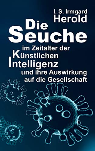 Die Seuche im Zeitalter der künstlichen Intelligenz: und ihre Auswirkung auf die Gesellschaft